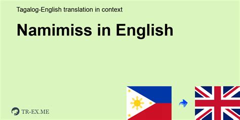 Human translations with examples: namimmiss kita, missing him so much. . Namimiss in deep tagalog